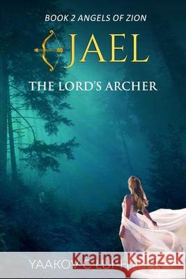 Jael: The Lord's Archer Yaakov C Lui-Hyden 9798737502898 Independently Published - książka