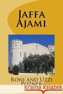 Jaffa - Ajami: Jaffa Travel Guide Uzzi Pozner 9781530875283 Createspace Independent Publishing Platform - książka