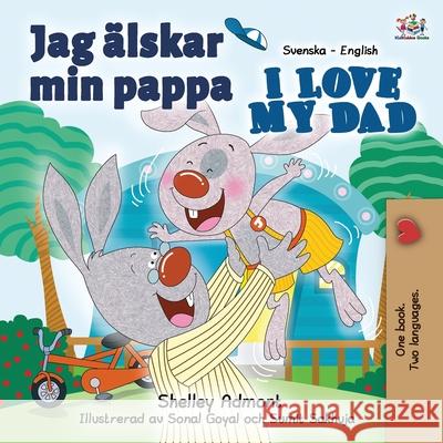 Jag älskar min pappa I Love My Dad: Swedish English Bilingual Edition Admont, Shelley 9781525903113 Kidkiddos Books Ltd. - książka
