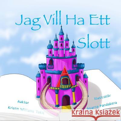 Jag Vill Ha Ett Slott Tokic, Kristin Williams 9781979977395 Createspace Independent Publishing Platform - książka
