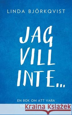 Jag vill inte...: En bok om att vara döende i cancer Björkqvist, Linda 9789176992708 Books on Demand - książka