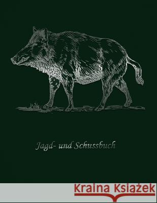 Jagd- und Schussbuch: Schwarzwild und Rehwild - Deine Dokumentation Jagerbuch Sportschiessen 9781079680614 Independently Published - książka