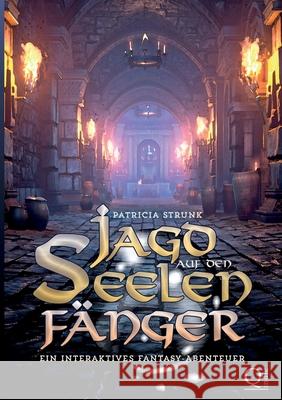 Jagd auf den Seelenfänger: Ein interaktives Fantasy-Abenteuer Strunk, Patricia 9783755782612 Books on Demand - książka