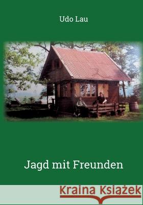 Jagd mit Freunden Udo Lau 9783347178786 Tredition Gmbh - książka