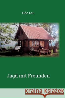 Jagd mit Freunden Udo Lau 9783347178793 Tredition Gmbh - książka