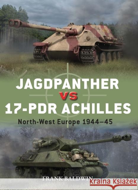 Jagdpanther vs 17-pdr Achilles: North-West Europe 1944–45 Frank Baldwin 9781472862716 Osprey Publishing (UK) - książka