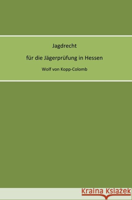 Jagdrecht für die Jägerprüfung in Hessen Kopp-Colomb, Wolf von 9783844299069 epubli - książka