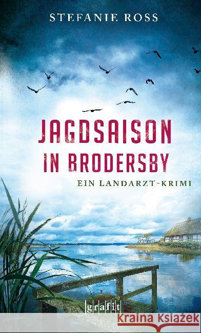 Jagdsaison in Brodersby : Ein Landarzt-Krimi Ross, Stefanie 9783894255848 Grafit - książka