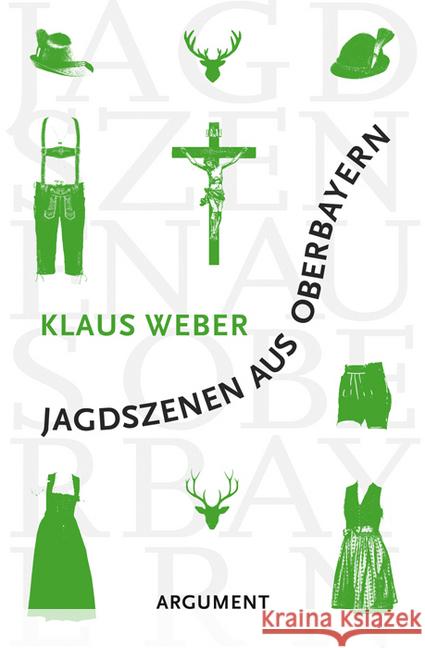 Jagdszenen aus Oberbayern Weber, Klaus 9783867545204 Argument Verlag - książka