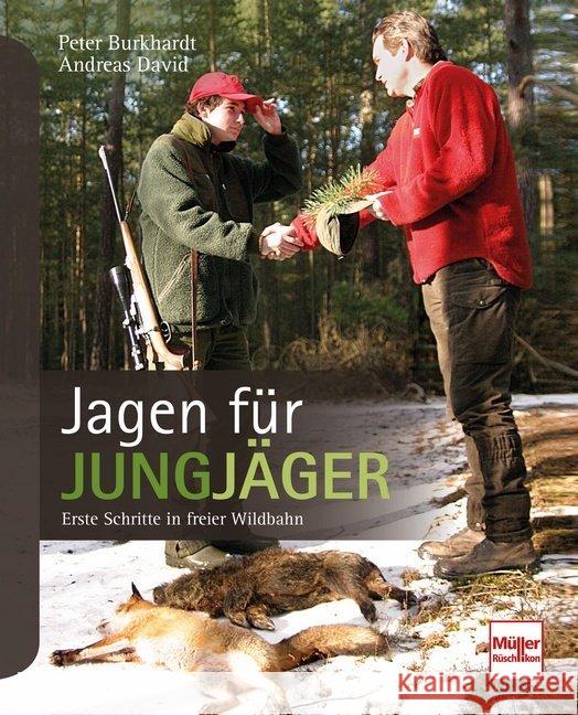 Jagen für Jungjäger : Erste Schritte in freier Wildbahn David, Andreas; Burkhardt, Peter 9783275021437 Müller Rüschlikon - książka