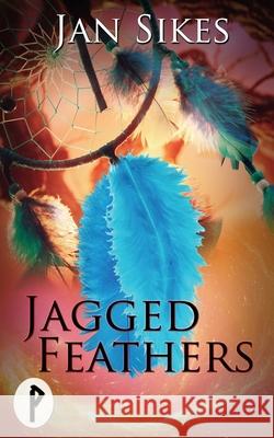 Jagged Feathers Jan Sikes 9781509239436 Wild Rose Press - książka