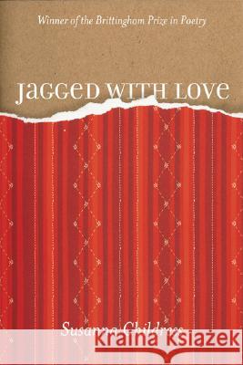 Jagged with Love Susanna Childress 9780299212605 University of Wisconsin Press - książka