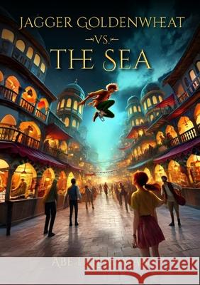 Jagger Goldenwheat vs. The Sea Abe Leishman Abe Leishman Thomas Leishman 9781257097791 Lulu.com - książka