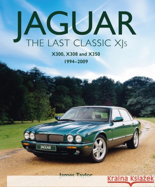 Jaguar - The Last Classic XJ's: X300, X308 and X350 1994 – 2009 James Taylor 9780719845291 The Crowood Press Ltd - książka