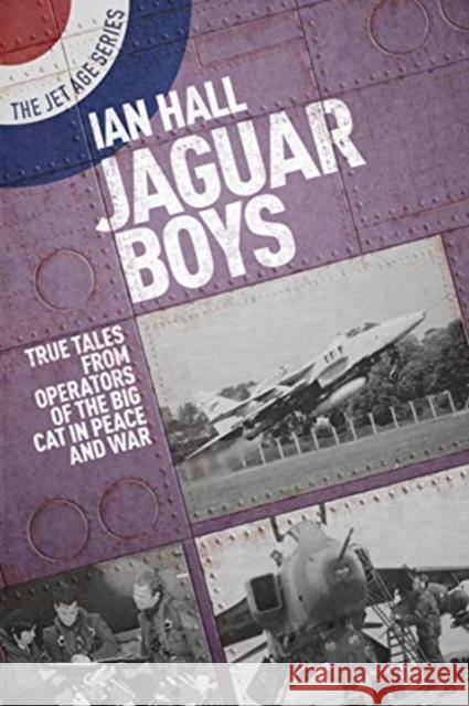 Jaguar Boys: True Tales from the Operators of the Big cat in Peace and War Ian Hall 9781911621232 Grub Street Publishing - książka