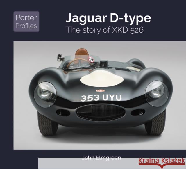 Jaguar D-Type: The Story of XKD526 John Elmgreen 9781907085956 Porter Press International - książka