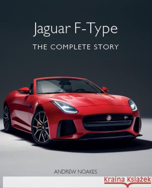 Jaguar F-Type: The Complete Story Andrew Noakes 9781785007316 Crowood Press (UK) - książka