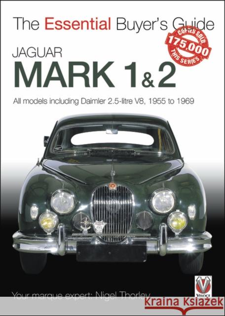 Jaguar Mark 1 & 2: All Models Including Daimler 2.5-Litre V8, 1955 to 1969 Thorley, Nigel 9781787116023 Veloce Publishing - książka