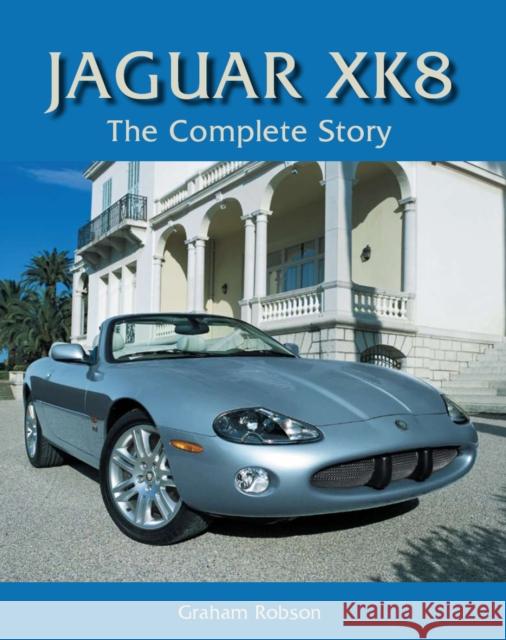 Jaguar XK8: The Complete Story Graham Robson 9781847970749 The Crowood Press Ltd - książka