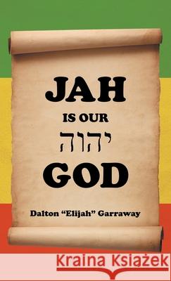 Jah Is Our God Dalton Garraway 9781489732347 Liferich - książka