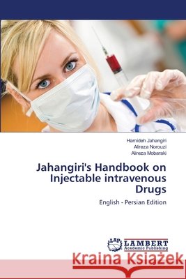 Jahangiri's Handbook on Injectable intravenous Drugs Jahangiri, Hamideh 9786138386490 LAP Lambert Academic Publishing - książka