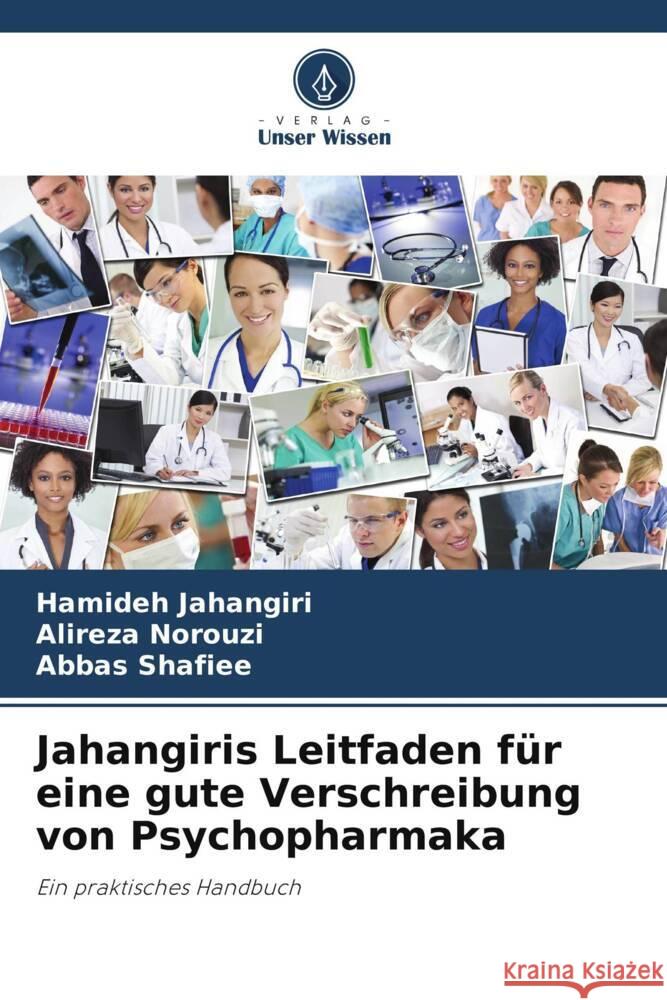 Jahangiris Leitfaden für eine gute Verschreibung von Psychopharmaka Jahangiri, Hamideh, Norouzi, Alireza, Shafiee, Abbas 9786206482710 Verlag Unser Wissen - książka
