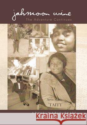 Jahmoon Wine the Adventure Continues Arvis Marie Taitt 9781664157811 Xlibris Us - książka