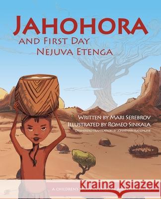 Jahohora and First Day: An African Creation Story (Nejuva Etenga) Mari Serebrov Romeo Sinkala Jonathan Katjimune 9781624870552 Kamel Press, LLC - książka