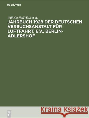 Jahrbuch 1928 Der Deutschen Versuchsanstalt Für Luftfahrt, E.V., Berlin-Adlershof Hoff, Wilhelm 9783486760989 Walter de Gruyter - książka