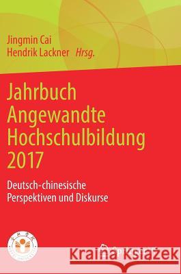 Jahrbuch Angewandte Hochschulbildung 2017: Deutsch-Chinesische Perspektiven Und Diskurse Cai, Jingmin 9783658221027 Springer vs - książka