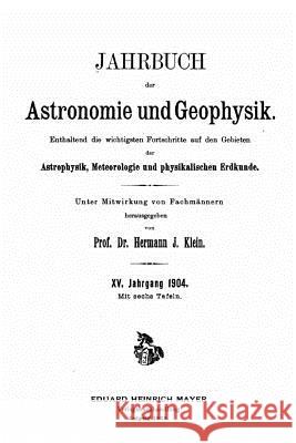 Jahrbuch der Astronomie und Geophysik Klein, Hermann J. 9781533664969 Createspace Independent Publishing Platform - książka