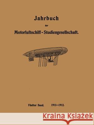 Jahrbuch der Motorluftschiff-Studiengesellschaft: Fünfter Band R. Assmann, L. Prandtl, O. Föppl, Paul Daimler 9783662335413 Springer-Verlag Berlin and Heidelberg GmbH &  - książka