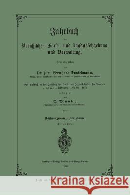 Jahrbuch Der Preußischen Forst- Und Jagdgesetzgebung Und Verwaltung: Im Anschluss an Das Jahrbuch Im Forst- Und Jagd-Kalender Für Preussen I. Bis XVII Danckelmann, Bernhard 9783662372548 Springer - książka