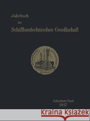 Jahrbuch Der Schiffbautechnischen Gesellschaft: Achtzehnter Band 1917 Schiffbautechnische Gesellschaft 9783642901775 Springer - książka