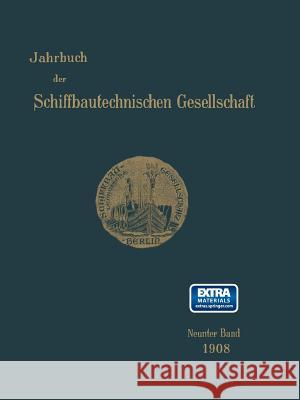 Jahrbuch Der Schiffbautechnischen Gesellschaft: Neunter Band Schiffbautechnischen Gesellschaft 9783642901867 Springer - książka