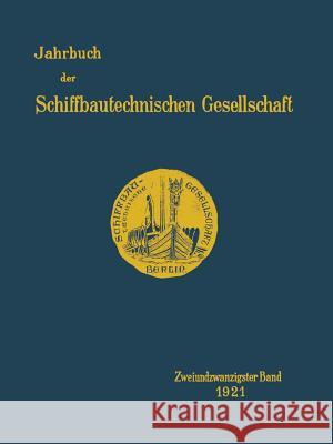 Jahrbuch Der Schiffbautechnischen Gesellschaft: Zweiundzwanzigster Band Schiffbautechnische Gesellschaft 9783642901737 Springer - książka