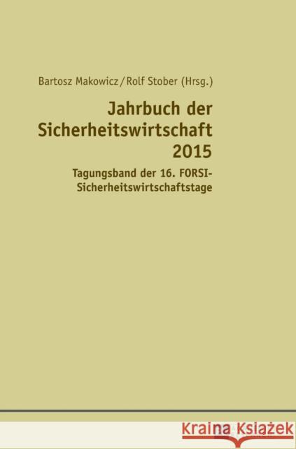 Jahrbuch Der Sicherheitswirtschaft 2015: Tagungsband Der 16. Forsi-Sicherheitswirtschaftstage Makowicz, Bartosz 9783631719367 Peter Lang Gmbh, Internationaler Verlag Der W - książka