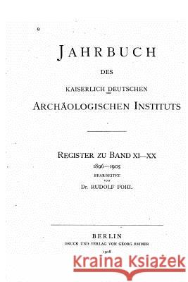 Jahrbuch des Kaiserlich Deutschen Archäologischen Instituts Pohl, Rudolf 9781535117555 Createspace Independent Publishing Platform - książka