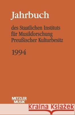 Jahrbuch des Staatlichen Instituts für Musikforschung (SIM) Preussischer Kulturbesitz, 1994 Günther Wagner 9783476012661 Springer-Verlag Berlin and Heidelberg GmbH &  - książka