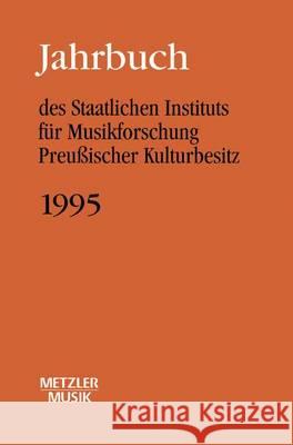 Jahrbuch des Staatlichen Instituts für Musikforschung (SIM) Preussischer Kulturbesitz, 1995 Günther Wagner 9783476013484 Springer-Verlag Berlin and Heidelberg GmbH &  - książka