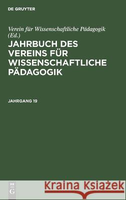 Jahrbuch Des Vereins Für Wissenschaftliche Pädagogik. Jahrgang 19 Ziller 9783112450994 de Gruyter - książka