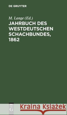 Jahrbuch Des Westdeutschen Schachbundes, 1862 M Lange, No Contributor 9783112604632 De Gruyter - książka