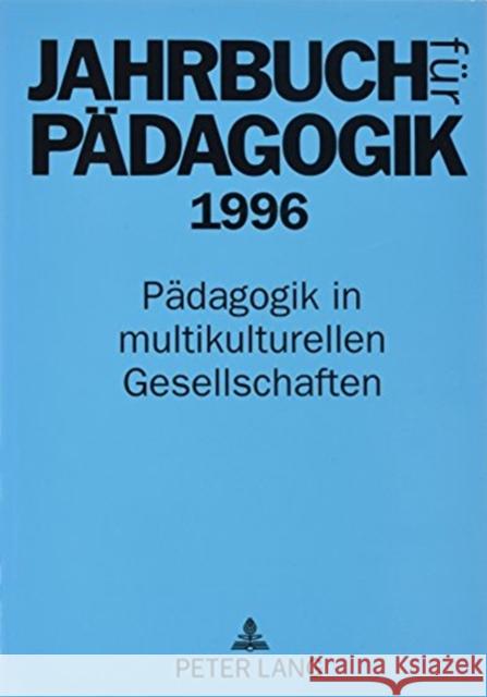 Jahrbuch Fuer Paedagogik 1996: Paedagogik in Multikulturellen Gesellschaften Auernheimer, Georg 9783631306291 Peter Lang Gmbh, Internationaler Verlag Der W - książka