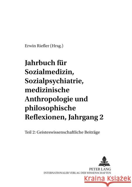 Jahrbuch Fuer Sozialmedizin, Sozialpsychiatrie, Medizinische Anthropologie Und Philosophische Reflexionen, Jahrgang 2: Teil II: Geisteswissenschaftlic Riefler, Erwin 9783631322567 Lang, Peter, Gmbh, Internationaler Verlag Der - książka