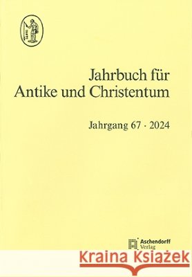 Jahrbuch für Antike und Christentum: Jahrgang 67 – 2024 Christian Hornung, Sebastian Schmidt-Hofner, Sible de Blaauw 9783402107386 Aschendorff Verlag - książka