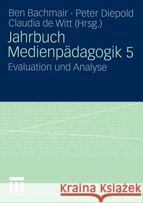 Jahrbuch Medien-Pädagogik: Evaluation Und Analyse Bachmair, Ben 9783531146157 Vs Verlag F R Sozialwissenschaften - książka