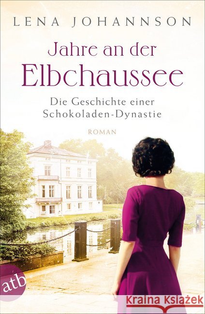 Jahre an der Elbchaussee : Die Geschichte einer Schokoladen-Dynastie Johannson, Lena 9783746635422 Aufbau TB - książka
