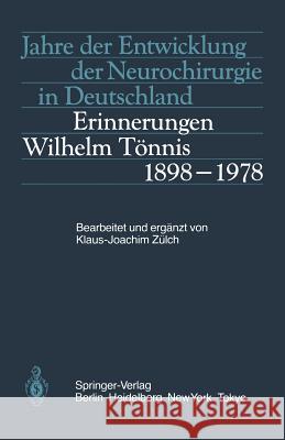 Jahre Der Entwicklung Der Neurochirurgie in Deutschland: Erinnerungen, Wilhelm Tönnis, 1898-1978 Zülch, K. -J 9783540138051 Springer - książka