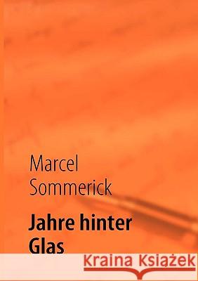 Jahre hinter Glas Marcel Sommerick 9783837079654 Bod - książka