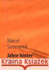 Jahre hinter Glas Marcel Sommerick 9783837079654 Bod